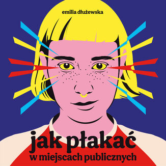 Jak płakać w miejscach publicznych Emilia Dłużewska - audiobook MP3