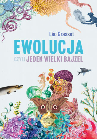 Ewolucja, czyli jeden wielki bajzel Leo Grasset - okladka książki