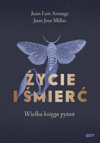Życie i śmierć. Wielka księga pytań Juan Luis Arsuaga, Juan Jose Millas - okladka książki