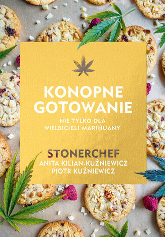 Konopne gotowanie Anita Kilian-Kuźniewicz, Piotr Kuźniewicz - okladka książki