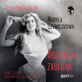 Rozdarta zasłona Jacek Dehnel, Piotr Tarczyński, Maryla Szymiczkowa - audiobook MP3