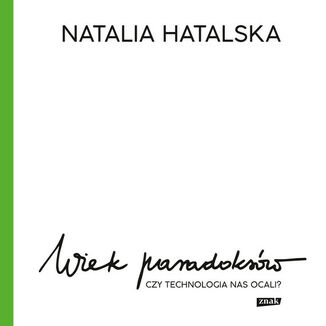Wiek paradoksów. Czy technologia nas ocali? Natalia Hatalska - audiobook MP3
