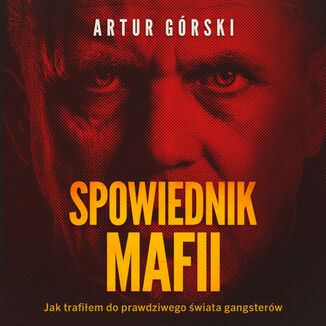Spowiednik Mafii Artur Górski - okladka książki