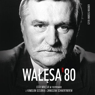 Wałęsa '80 Lech Wałęsa, Janusz Schwertner, Kamil Dziubka - audiobook MP3