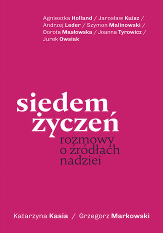 Siedem życzeń. Rozmowy o źródłach nadziei Katarzyna Kasia, Grzegorz Markowski - okladka książki