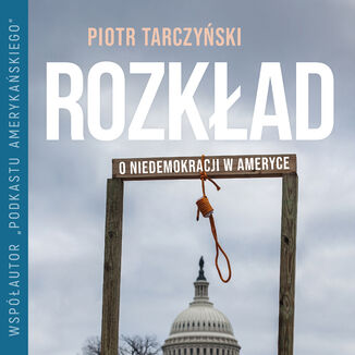 Rozkład. O niedemokracji w Ameryce Piotr Tarczyński - audiobook MP3