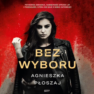 Bez wyboru Agnieszka Płoszaj - audiobook MP3