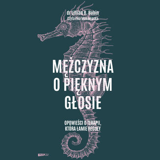 Mężczyzna o pięknym głosie. Opowieści o terapii, która łamie reguły Lillian B. Rubin - audiobook MP3