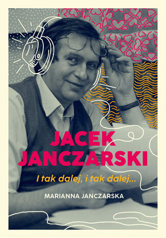 Jacek Janczarski. I tak dalej, i tak dalej Marianna Janczarska - okladka książki