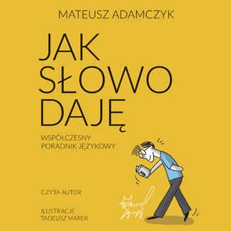 Jak słowo daję. Współczesny poradnik językowy Mateusz Adamczyk - audiobook MP3