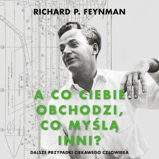 A co ciebie obchodzi, co myślą inni?. Dalsze przypadki ciekawego człowieka Richard P. Feynman - audiobook MP3