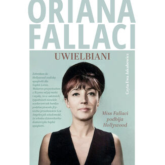 Uwielbiani. Miss Fallaci podbija Hollywood Oriana Fallaci - okladka książki