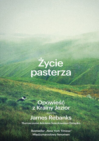 Życie pasterza. Opowieść z Krainy Jezior James Rebanks - okladka książki