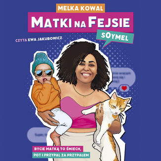 Matki na Fejsie Melka "Soymel" Kowal - audiobook MP3