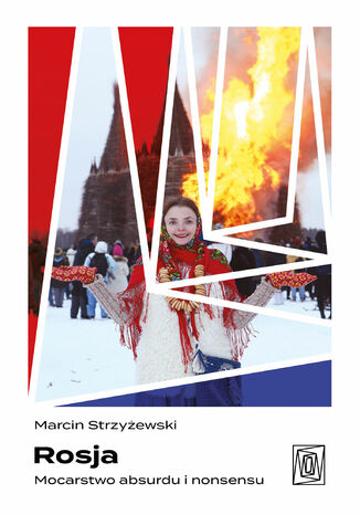 Rosja. Mocarstwo absurdu i nonsensu Marcin Strzyżewski - okladka książki