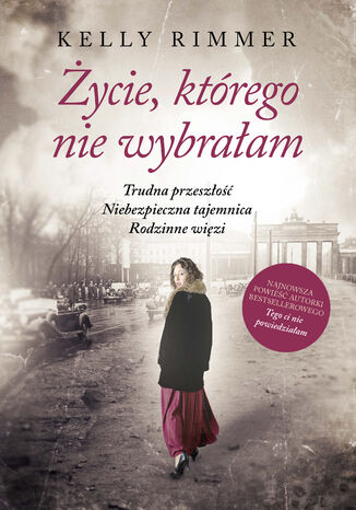 Życie, którego nie wybrałam Kelly Rimmer - okladka książki