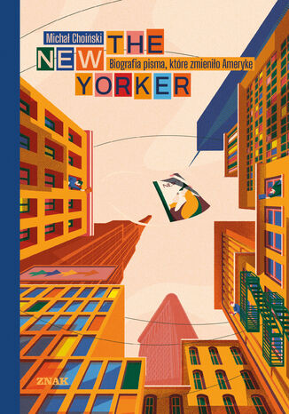The New Yorker. Biografia pisma, które zmieniło Amerykę Michał Choiński - okladka książki