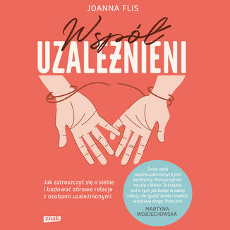 Współuzależnieni. Jak zatroszczyć się o siebie i budować zdrowe relacje z osobami uzależnionymi Joanna Flis - audiobook MP3