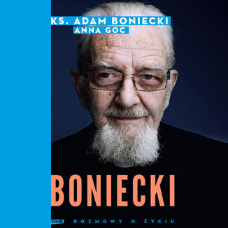 Boniecki. Rozmowy o życiu Adam Boniecki, Anna Goc - audiobook MP3