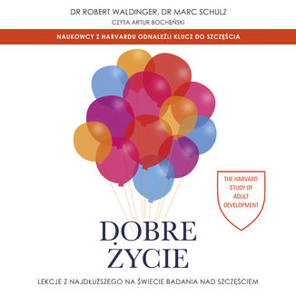 Dobre życie. Lekcje z najdłuższego na świecie badania nad szczęściem Robert Waldinger, Marc Schulz - audiobook MP3