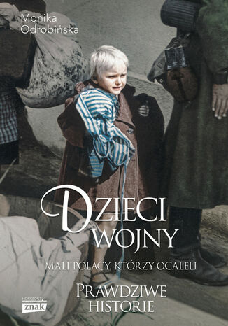 Dzieci wojny. Mali Polacy, którzy ocaleli Odrobińska Monika - okladka książki