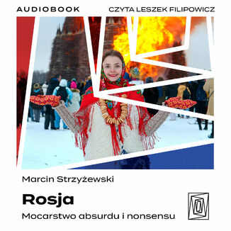 Rosja. Mocarstwo absurdu i nonsensu Marcin Strzyżewski - audiobook MP3