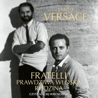 Fratelli. Prawdziwa włoska rodzina Santo Versace - audiobook MP3