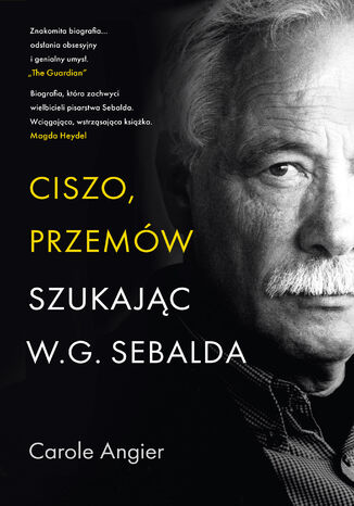 Ciszo, przemów. Szukając W.G. Sebalda Carole Angier - okladka książki