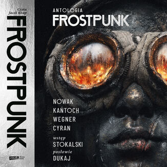 Frostpunk. Antologia Jakub Nowak, Anna Kańtoch, Janusz Cyran, Robert M. Wegner - audiobook MP3