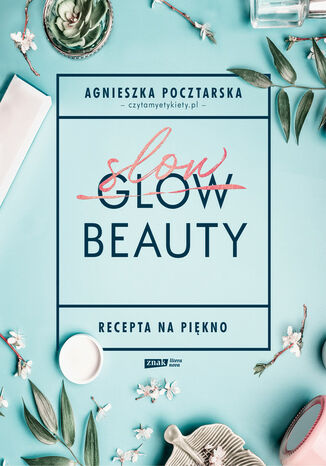 Slow Beauty. Recepta na piękno Agnieszka Pocztarska - okladka książki