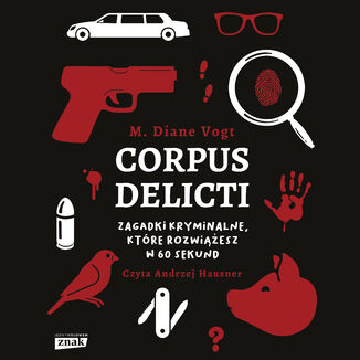 Corpus delicti. Zagadki kryminalne, które rozwiążesz w 60 sekund Diane M. Vogt - audiobook MP3