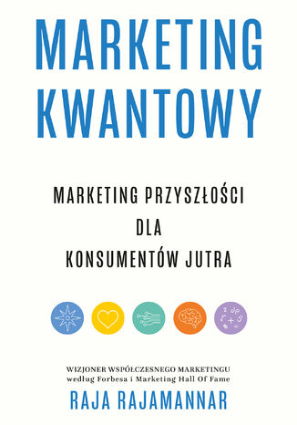 Marketing kwantowy. Marketing przyszłości dla konsumentów jutra Raja Rajamannar - okladka książki