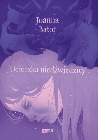 Ucieczka niedźwiedzicy Joanna Bator - okladka książki