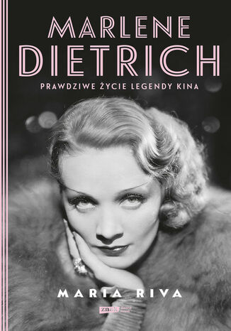 Marlene Dietrich. Prawdziwe życie legendy kina Maria Riva - okladka książki