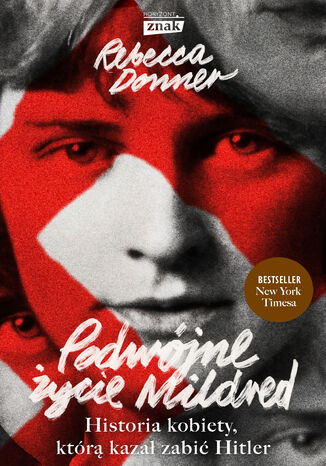 Podwójne życie Mildred. Historia kobiety, którą kazał zabić Hitler Rebecca Donner - okladka książki