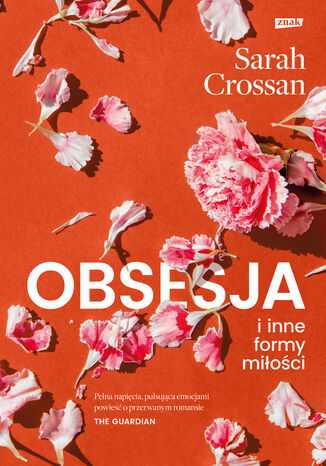 Obsesja i inne formy miłości Crossan Sarah - okladka książki