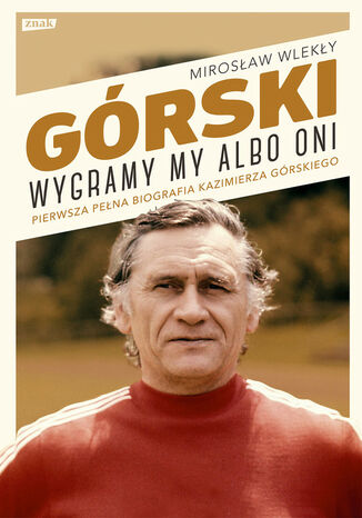 Górski. Wygramy my albo oni Mirosław Wlekły - okladka książki