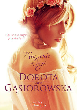 Marzenie Łucji Dorota Gąsiorowska - okladka książki
