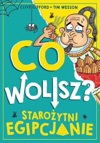 Co wolisz? Starożytni Egipcjanie Clive Gifford - okladka książki