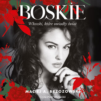 Boskie. Włoszki, które uwiodły świat Maciej Brzozowski - audiobook MP3