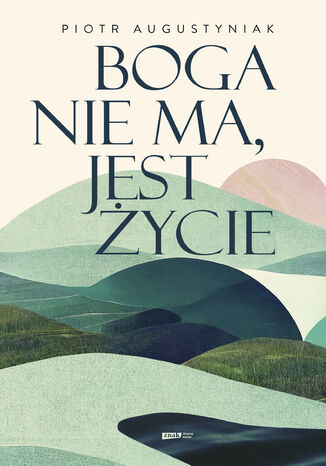 Boga nie ma, jest życie Piotr Augustyniak - okladka książki