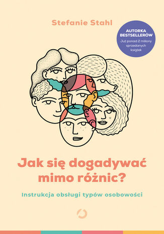 Jak się dogadywać mimo różnic? Instrukcja obsługi typów osobowości Stefanie Stahl - okladka książki