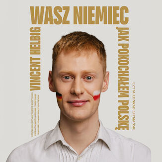 Wasz Niemiec. Jak pokochałem Polskę Vincent Helbig - okladka książki