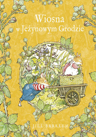 Wiosna w Jeżynowym Grodzie Jill Barklem - okladka książki