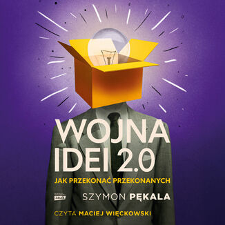 Wojna Idei 2.0. Jak przekonać przekonanych? Szymon Pękala - audiobook MP3
