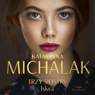 Trzy siostry. Iskra Katarzyna Michalak - audiobook MP3