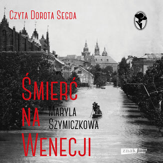 Śmierć na Wenecji. Śledztwa Profesorowej Szczupaczyńskiej Maryla Szymiczkowa, Jacek Dehnel, Piotr Tarczyński - audiobook MP3