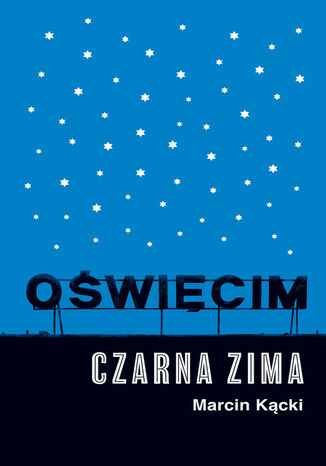 Oświęcim. Czarna zima Marcin Kącki - okladka książki