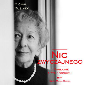 Nic zwyczajnego. O Wisławie Szymborskiej Michał Rusinek - audiobook MP3