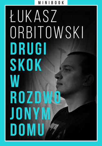 Drugi skok w rozdwojonym domu. Minibook Łukasz Orbitowski - okladka książki